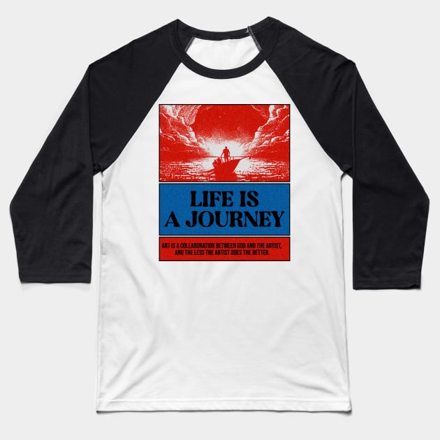 Life is a Journey Baseball T-Shirt by couldbeanything
